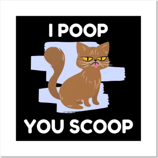 I poop you scoop funny cat lover Posters and Art